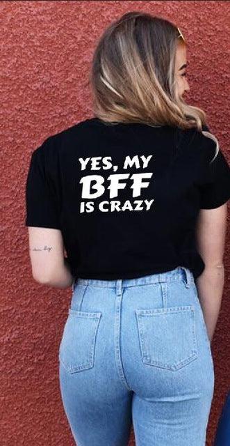 YES MY BFF IS CRAZY printed T-shirt - Amazitshop